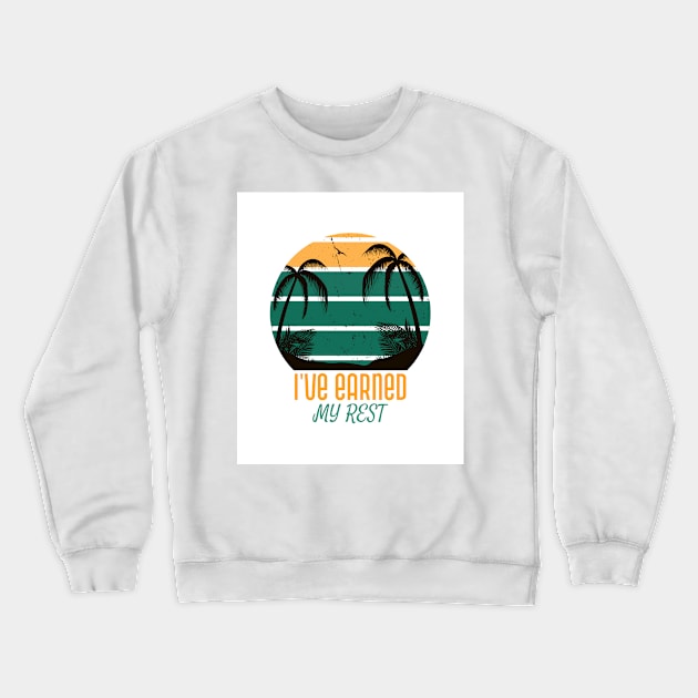 I've earned my rest Crewneck Sweatshirt by antteeshop